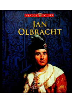 Władcy Polski Tom 28 Jan Olbracht