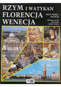 Rzym i Watykan Florencja Wenecja