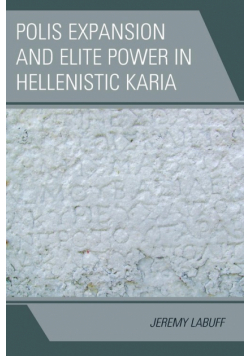 Polis Expansion and Elite Power in Hellenistic Karia