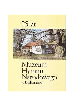 25 lat Muzeum Hymnu Narodowego w Będominie