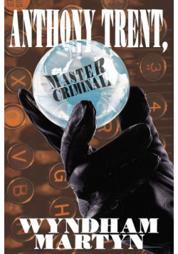 Anthony Trent, Master Criminal