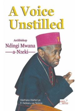 A Voice Unstilled. Archbishop Ndingi Mwana 'a Nzeki