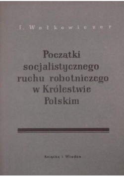 Początki socjalistycznego ruchu robotniczego w Królestwie Polskim