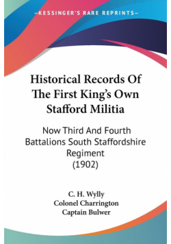 Historical Records Of The First King's Own Stafford Militia