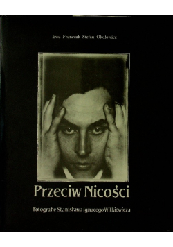 Przeciw Nicości. Fotografie Stanisława Ignacego Witkiewicza