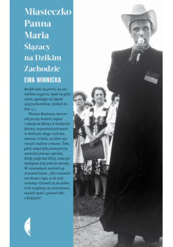 Miasteczko Panna Maria. Ślązacy na Dzikim Zachodzie