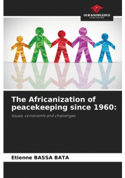 The Africanization of peacekeeping since 1960