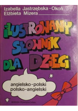 Ilustrowany słownik dla dzieci  angielsko poski, polsko - angielski