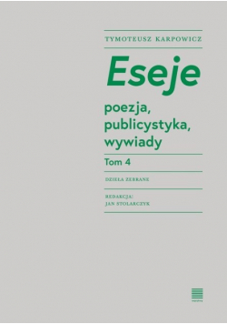 Eseje Tom 4 poezja publicystyka wywiady