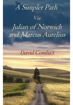 A Simpler Path Via  Julian of Norwich and Marcus Aurelius