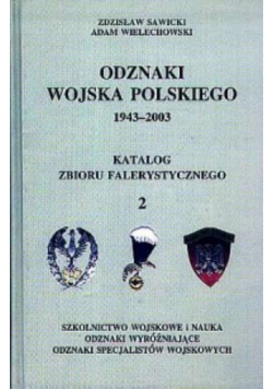 Odznaki wojska polskiego 1943 2003 Katalog Zbioru Falerystycznego Tom 2