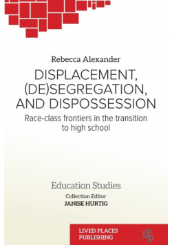 Displacement, (De)segregation, and Dispossession