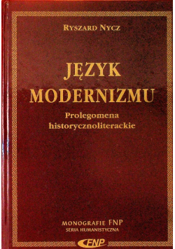 Język modernizmu Prolegomena historycznoliterackie