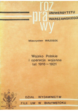 Wojsko Polskie i operacje wojenne lat 1918 - 1921