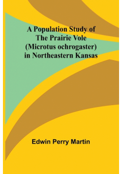 A Population Study of the Prairie Vole (Microtus ochrogaster) in Northeastern Kansas