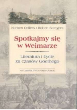 Spotkajmy się w Weimarze Literatura i życie za czasów Goethego