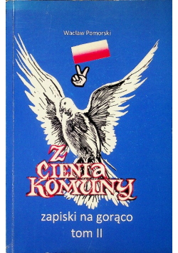 Z cienia komuny Zapiski na gorąco Tom 1