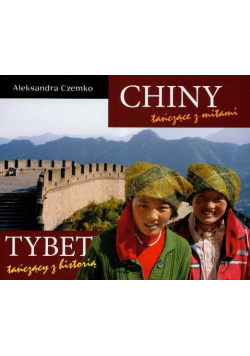 Chiny tańczące z mitami Tybet tańczący z historią