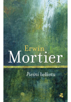 Mortier Erwin - Pieśni bełkotu