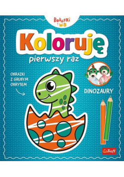 Koloruję pierwszy raz. Dinozary / KAZSTUDIO SA Bobaski i Miś