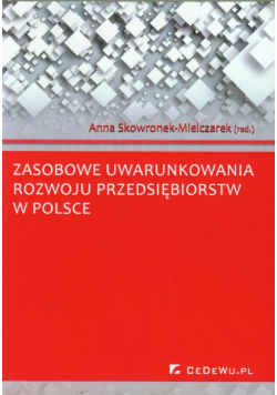 (red.) - Zasobowe uwarunkowania rozwoju przedsiębiorstw w Polsce