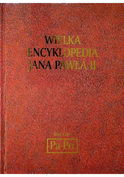 Wielka Encyklopedia Jana Pawła II Tom XIV  Pa Po