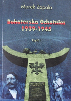 Bohaterska Ochotnica 1939 - 1945 Część I