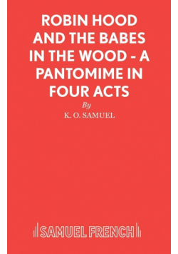 Robin Hood and the Babes in the Wood - A Pantomime in Four Acts