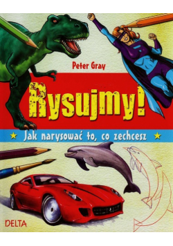 Rysujmy Jak narysować to co zechcesz