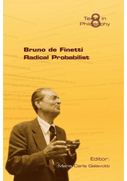 Bruno de Finetti Radical Probabilist