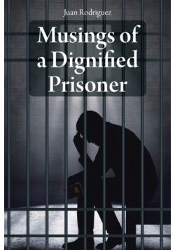 Musings of a Dignified Prisoner