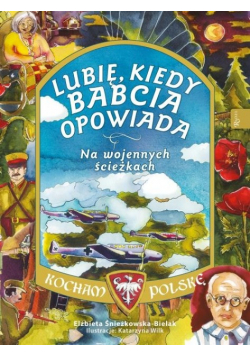 Lubię, kiedy babcia opowiada Na wojennych ścieżkach