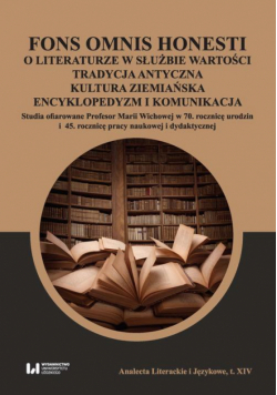 Fons omnis honesti O literaturze w służbie wartości tradycja antyczna kultura ziemiańska