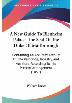 A New Guide To Blenheim Palace, The Seat Of The Duke Of Marlborough