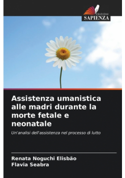 Assistenza umanistica alle madri durante la morte fetale e neonatale