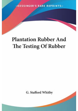 Plantation Rubber And The Testing Of Rubber