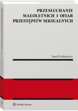Przesłuchanie małoletnich i ofiar przestępstw seksualnych
