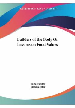 Builders of the Body Or Lessons on Food Values