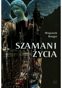 Burger Wojciech - Szamani życia
