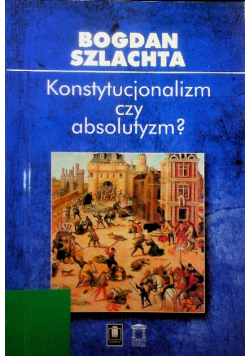 Konstytucjonalizm czy absolutyzm