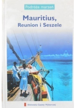 Podróże marzeń Tom 13 Mauritius Reunion i Seszele