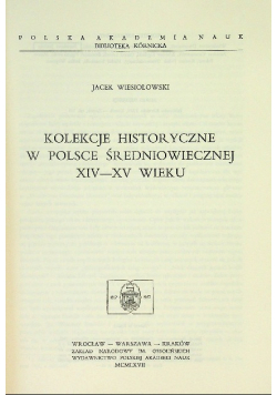 Kolekcje historyczne w Polsce średniowiecznej XIV - XV wieku