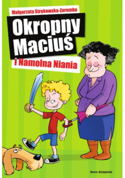 Okropny Maciuś i Namolna Niania