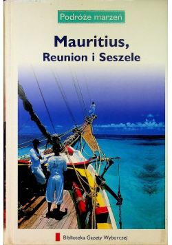Podróże marzeń Tom 13 Mauritius Reunion i Seszele