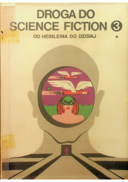 Droga do Science Fiction Od Heinleina do dzisiaj Część 3