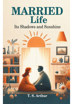 Married Life Its Shadows and Sunshine