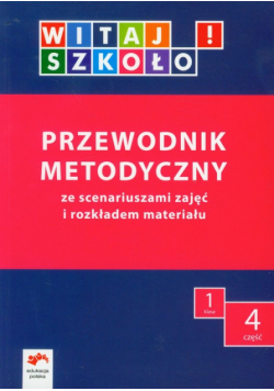 Witaj szkoło 1. Przewodnik metodyczny, część 4
