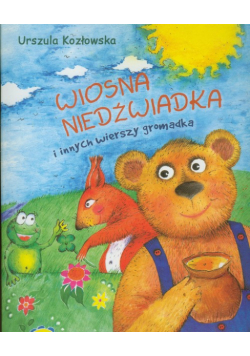 Wiosna niedźwiadka i innych wierszy gromadka