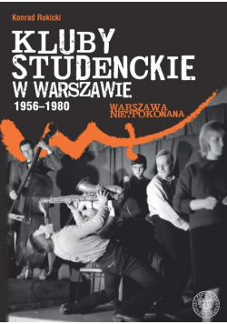 Kluby studenckie w Warszawie 1956 1980 Warszawa nie ? pokonana