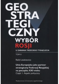 Geostrategiczny wybór Rosji u zarania trzeciego tysiąclecia Tom 2